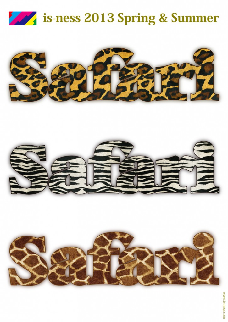 is-ness 2013 Spring & Summer Safari