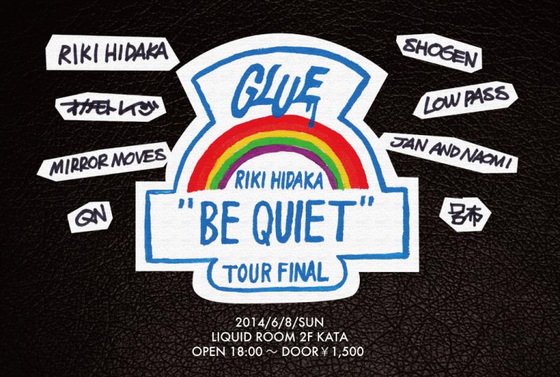 GLUEpresents RIKI HIDAKA TOUR FINAL「BE QUIET」
