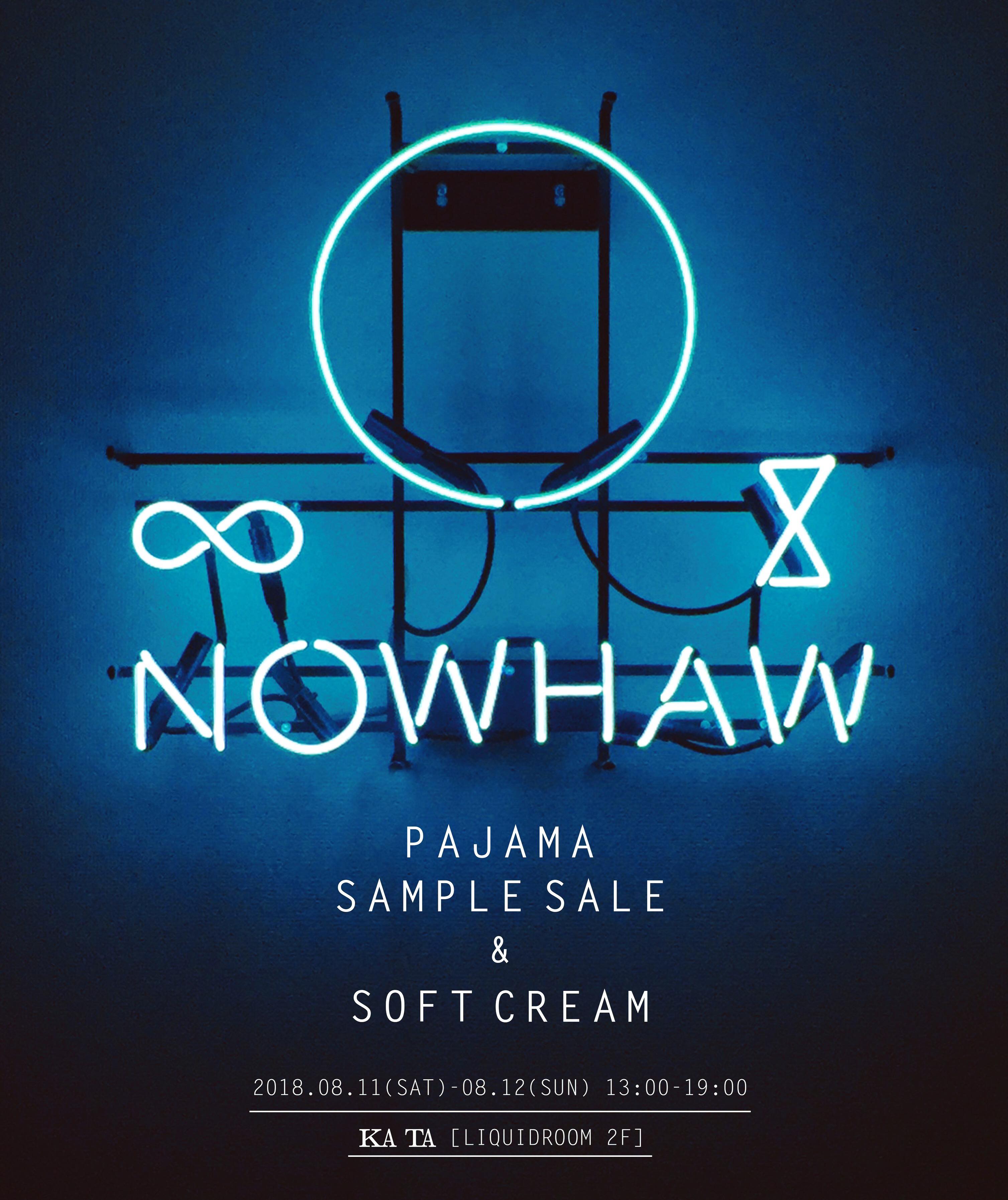 NOWHAW PAJAMA SAMPLE SALE & SOFT CREAM / SCHEDULE / KATA