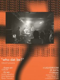 HALLEY presents “who dat be”