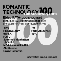 ROMANTIC TECHNOLOGY 100</br>11th Anniversary Party