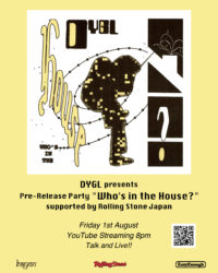 DYGL presents Pre-Release Party “Who’s in the House?” supported by Rolling Stone Japan